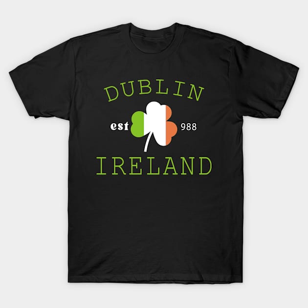 St. Patrick_s Day Dublin Ireland T-Shirt by apriliasri_art